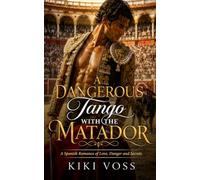 A Dangerous Tango with the Matador: A Spanish Romance of Love, Danger and Secrets