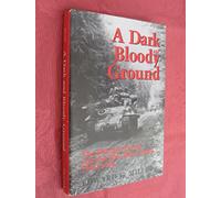 A Dark and Bloody Ground: The Hurtgen Forest and the Roer River Dams, 1944-1945