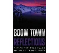 A Dark And Cold Place (Boom Town Reflections Volume 7)