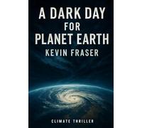 A Dark Day for Planet Earth: A Climate Intervention Thriller