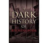 A Dark History of Birmingham - Anthony Poulton-Smith - Amberley Publishing - ebook (ePub) - Livre