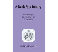 A Dark Missionary: An Anthropic Commentary on Ecclesiastes