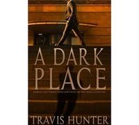 A Dark Place by Travis Hunter Travis Hunter (Auteur)