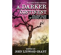 A Darker Continent: Strange Tales of Europe at War
