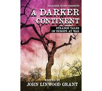 A Darker Continent: Strange Tales of Europe at War