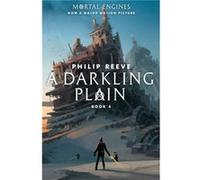 A Darkling Plain Mortal Engines Book 4 4 by Philip Reeve Philip Reeve (Auteur)