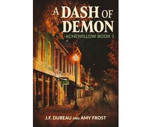 A Dash of Demon - J-F. Dubeau - Inkshares - ebook (ePub) - Livre