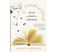 A Dash of Style: The Art and Mastery of Punctuation