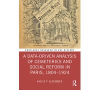 A Data-Driven Analysis Of Cemeteries And Social Reform In Paris, 1804-1924