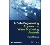 A Data Engineering Approach To Wave Scattering Analysis With Applications In Radar, Sonar, Medical Diagnostics, Structural Flaw Detection And Intelligent Robotics