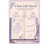 A Date with Myself: My Daily Planner for Physical Health, Mental Well-Being & Self-Care