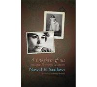 A Daughter of Isis: The Early Life of Nawal El Saadawi