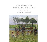 A Daughter of the Middle Border (Annotated)