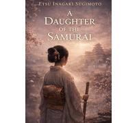 A Daughter of the Samurai: by Etsu Inagaki Sugimoto