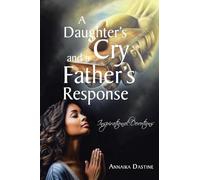 A Daughter's Cry and a Father's Response: Inspirational Devotions