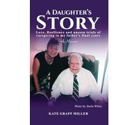 A Daughter's Story: Love, Resilience and Unseen Trials of Caregiving in My Father's Final Years