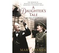 A Daughter's Tale: The Memoir of Winston and Clementine Churchill's youngest child