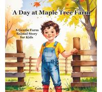 A Day at Maple Tree Farm: A Gentle Farm Animal Story for Kids Ages 3-7 About Nature, Family, and Life on the Farm, Picture Book