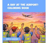 A DAY AT THE AIRPORT: COLORING BOOK