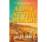 A Day At The Beach: Field Notes from the Human Zoo