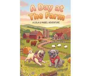 A Day at the Farm: A Lola & Mabel Adventure
