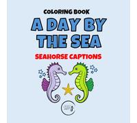 A DAY BY THE SEA - SEAHORSE CAPTIONS: Word Art & Graphics Coloring Book