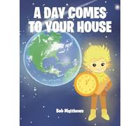 A Day Comes to Your House