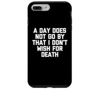 A Day Does Not Go by That I Don't Wish for Death - Dire Coque pour iPhone 7 Plus/8 Plus