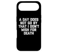 A Day Does Not Go by That I Don't Wish for Death - Dire Coque pour iPhone Air