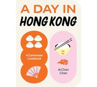 A Day in Hong Kong: A Cantonese Cookbook