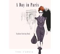 A Day in Paris: Fashion Coloring Book: A Professional Fashion Illustration Coloring Book