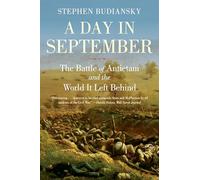 A Day in September: The Battle of Antietam and the World It Left Behind