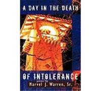 A Day in the Death of Intolerance Marvel J. Warren, Sr. (Auteur)