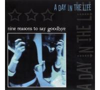 A Day in the Life - Nine Reasons to Say Goodbye