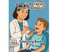 A Day in the Life of a Dental Practitioner: Colouring Book