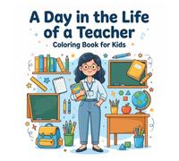 A Day in the Life of a Teacher: An Interactive Career Discovery Book for Kids | Explore Jobs Through Drawing, Coloring & Imagination