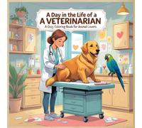 A Day in the Life of a Veterinarian: Cute Animal Coloring Book for Kids Ages 3-10: Fun & Cozy Black-and-White Line Art Featuring Vets Helping Pets, ... for Preschool & Kindergarten Animal Lovers