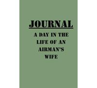 A Day In The Life Of An Airman's Wife: Journal - Hard Cover