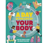 A Day in the Life of Your Body Find Out What's Going on Under Your Skin - DK - DK Children - ebook (ePub) - Livre