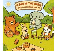 A Day In The Park: Easy Coloring Book for Kids, Adults and Teens with Super Cute Animal Characters and Easy and Simple Designs for Relaxation