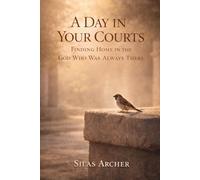 A Day In Your Courts: Finding Home In The God Who Was Always There