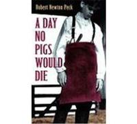 A Day No Pigs Would Die Robert Newton Peck (Auteur)