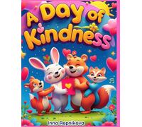 A Day of Kindness: A Heartwarming Coloring Book for Kids Ages 3-7: Learn Good Habits and Spread Joy Through Fun and Easy-to-Color Pages Featuring Cute Animals Doing Kind Deeds