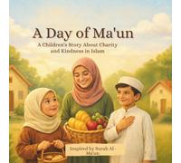 A Day of Ma‘un: A Children’s Story About Charity and Kindness in Islam