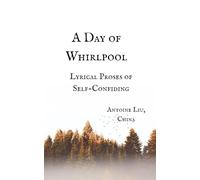 A Day of Whirlpool: Lyrical Proses of Self-Confiding