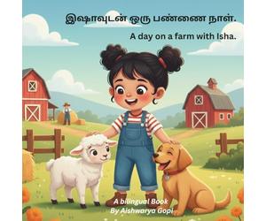 A day on a farm with Isha: A Fun Bilingual Picture Book for Children to Learn Farm animals in Tamil.