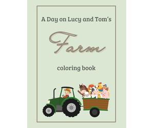 A Day on Lucy and Tom's Farm: Coloring Book