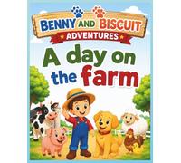 A day on the Farm: An Exciting Barnyard Adventure with Benny and Biscuit