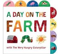 Eric Carle – A Day on the Farm with The Very Hungry Caterpillar – Livre cartonné à onglets