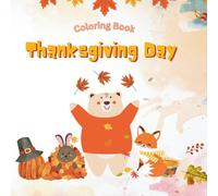 A Day to Be Thankful: The Thanksgiving Story Coloring Book: A Cute Kawaii Coloring Story for Kids 35 Adorable Pages of Gratitude and Joy